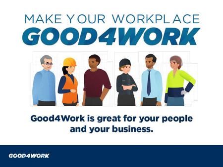 About this template This template has been created to accompany the Good4Work website. It can be used by anyone promoting Good4Work to workplaces.  Use.