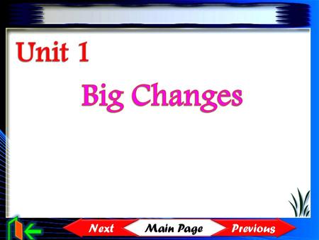 Unit 1 Big Changes Main Page Previous Next.