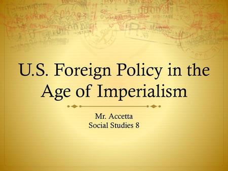 U.S. Foreign Policy in the Age of Imperialism