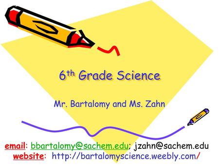 Mr. Bartalomy and Ms. Zahn