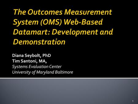 Diana Seybolt, PhD Tim Santoni, MA, Systems Evaluation Center