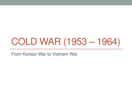 From Korean War to Vietnam War