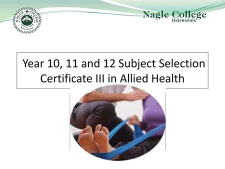 Year 10, 11 and 12 Subject Selection Certificate III in Allied Health