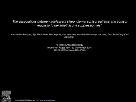 The associations between adolescent sleep, diurnal cortisol patterns and cortisol reactivity to dexamethasone suppression test  Anu-Katriina Pesonen,