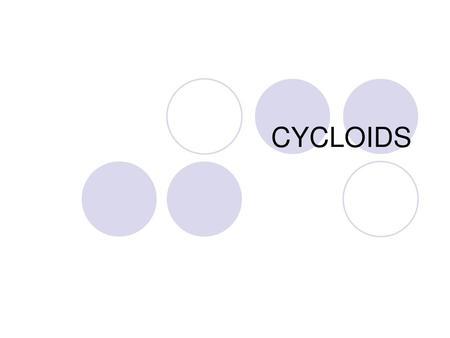CYCLOIDS.