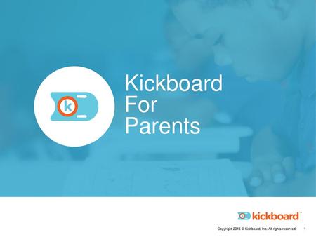 Kickboard For Parents This slide deck outlines Kickboard’s overview for parents and families Feel free to edit this PowerPoint for your school’s needs.