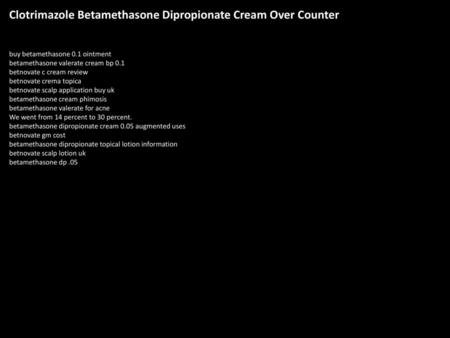 Clotrimazole Betamethasone Dipropionate Cream Over Counter
