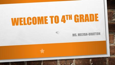 Welcome to 4th Grade Ms. Melyan-Bratton.