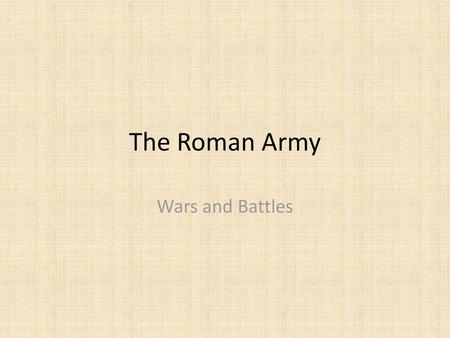 The Roman Army Wars and Battles.