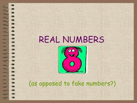 (as opposed to fake numbers?)
