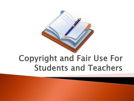 Copyright and Fair Use For Students and Teachers