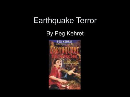 Earthquake Terror By Peg Kehret.