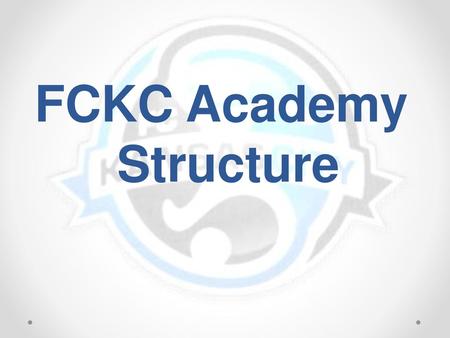 FCKC Academy Structure