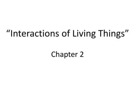 “Interactions of Living Things” Chapter 2