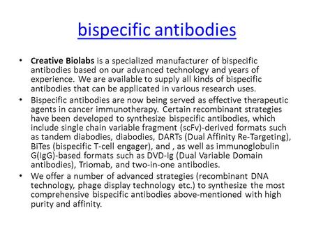Bispecific antibodies Creative Biolabs is a specialized manufacturer of bispecific antibodies based on our advanced technology and years of experience.