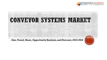 - Size, Trend, Share, Opportunity Analysis, and Forecast,