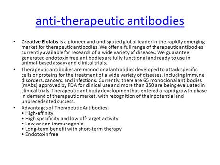 Anti-therapeutic antibodies Creative Biolabs is a pioneer and undisputed global leader in the rapidly emerging market for therapeutic antibodies. We offer.