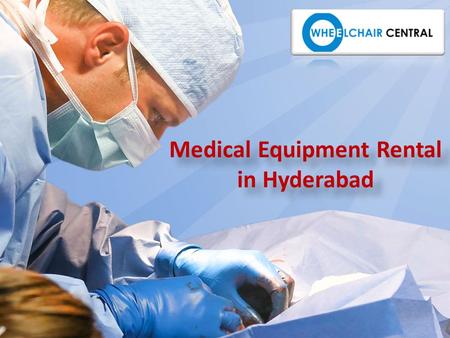 Medical Equipment Rental in Hyderabad Medical Equipment Rental in Hyderabad.