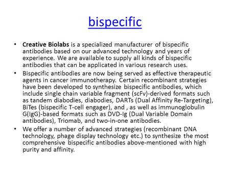 Bispecific Creative Biolabs is a specialized manufacturer of bispecific antibodies based on our advanced technology and years of experience. We are available.