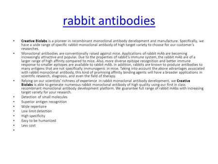 Rabbit antibodies Creative Biolabs is a pioneer in recombinant monoclonal antibody development and manufacture. Specifically, we have a wide range of specific.
