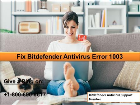 Fix Bitdefender Antivirus Error 1003 Give a Ring on: Bitdefender Antivirus Support Number.