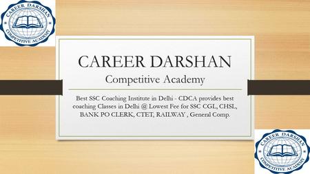 CAREER DARSHAN Competitive Academy Best SSC Coaching Institute in Delhi - CDCA provides best coaching Classes in Lowest Fee for SSC CGL, CHSL,