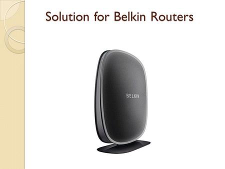 Contact Belkin Router Customer Service without any worries

