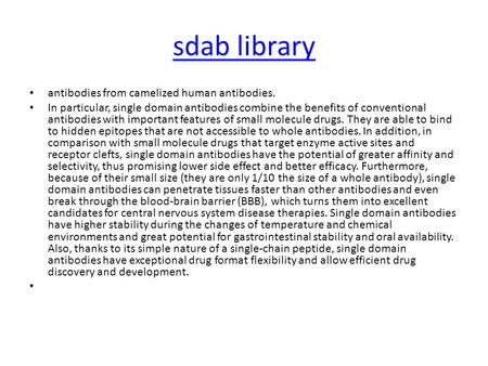 Sdab library antibodies from camelized human antibodies. In particular, single domain antibodies combine the benefits of conventional antibodies with important.
