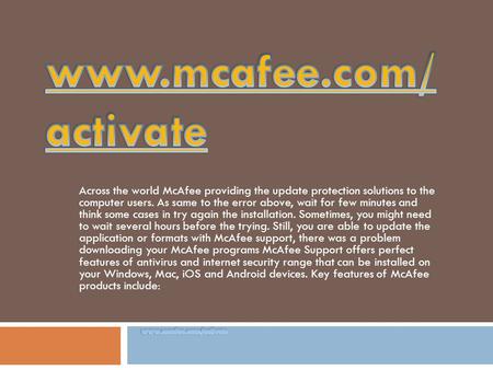 Across the world McAfee providing the update protection solutions to the computer users. As same to the error above, wait for few minutes and think some.