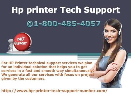 For HP Printer technical support services we plan for an individual solution that helps you to get services in a fast and smooth way simultaneously. We.