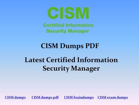 CISM Dumps PDF Latest Certified Information Security Manager CISM dumpsCISM dumps pdfCISM braindumpsCISM exam dumps.