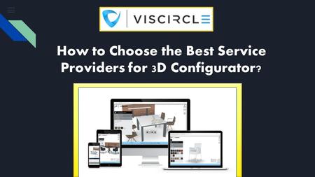 How to Choose the Best Service Providers for 3D Configurator?