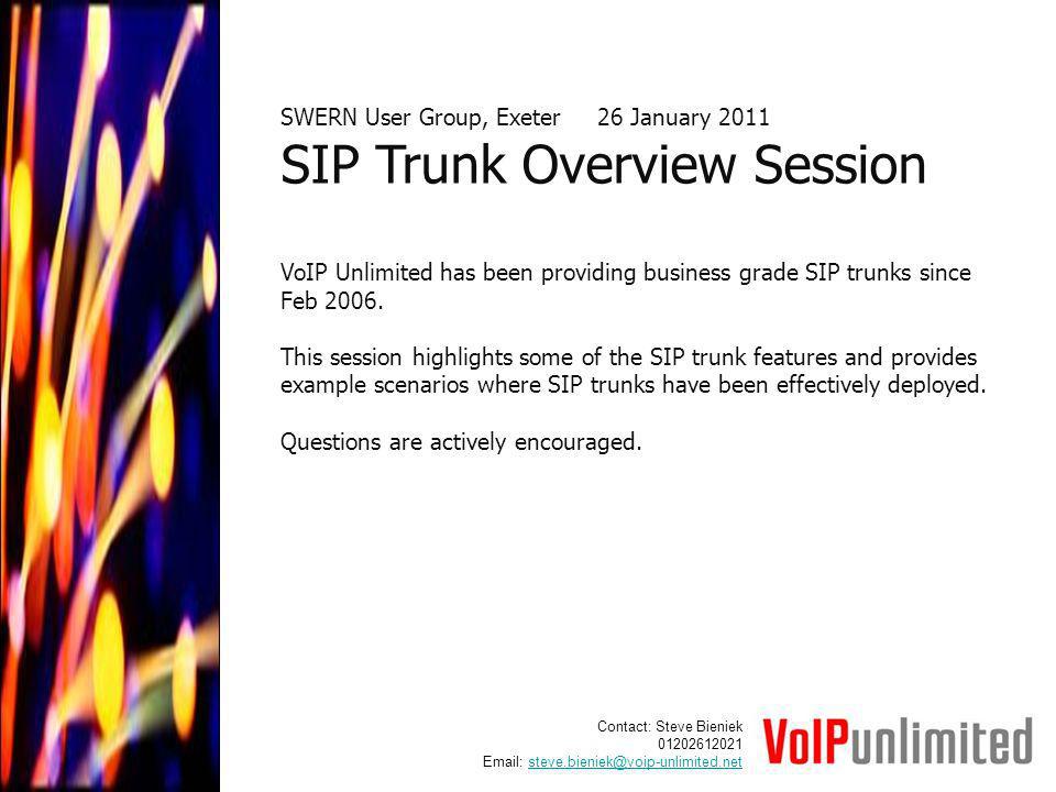 SWERN User Group, Exeter26 January 2011 SIP Trunk Overview Session VoIP  Unlimited has been providing business grade SIP trunks since Feb This  session. - ppt download