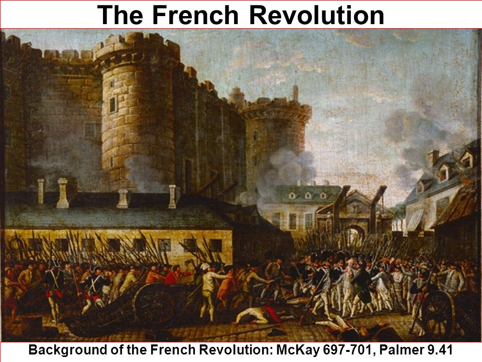 The French Revolution Background of the French Revolution: McKay , Palmer  ppt download