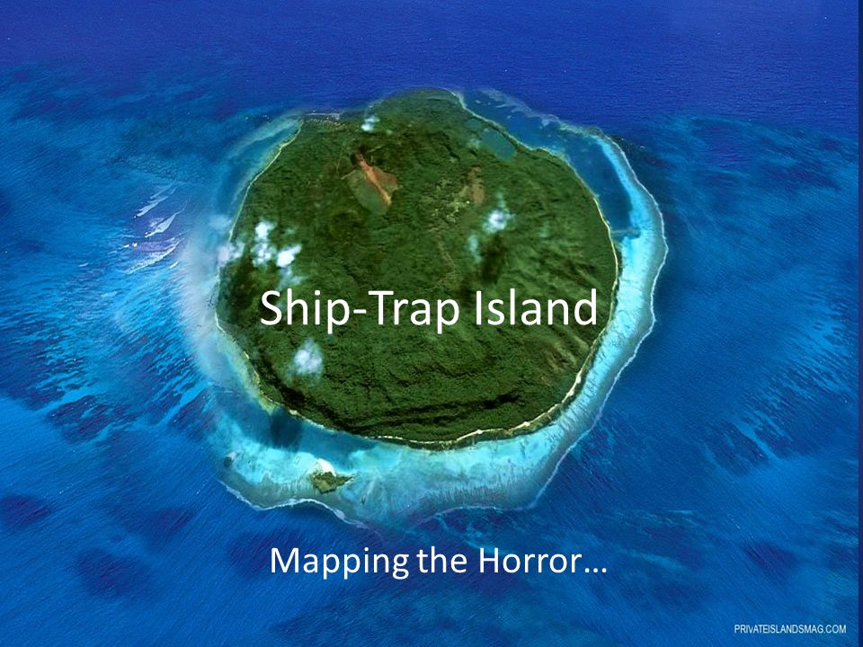 Ship-Trap Island Mapping the Horror…. - ppt video online download