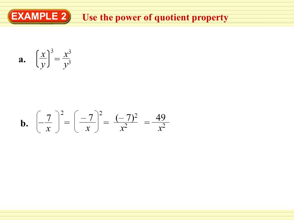 Example 2 Use The Power Of Quotient Property X3x3 Y3y3 A A X Y 3 7 2 X 2 B B 7 X 2 7 X 2 49 X 2 Ppt Download Example 2 Use The Power Of Quotient Property X3x3 Y3y3 A A X Y 3 7 2 X 2 B B 7 X 2 7 X 2 49 X 2 Ppt Download