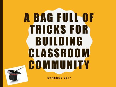 A Bag Full of Tricks for building Classroom Community