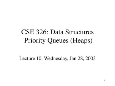 CSE 326: Data Structures Priority Queues (Heaps)