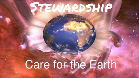 Stewardship Care for the Earth.