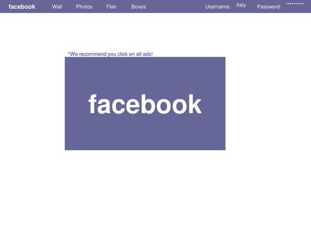 facebook facebook Wall Photos Flair Boxes Username: Italy Password: