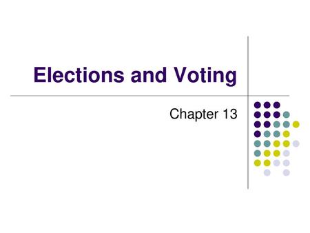Elections and Voting Chapter 13.