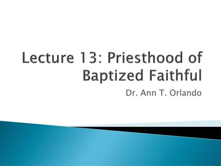 Lecture 13: Priesthood of Baptized Faithful
