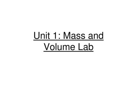 Unit 1: Mass and Volume Lab