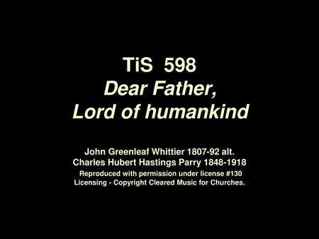 TiS Dear Father, Lord of humankind John Greenleaf Whittier alt