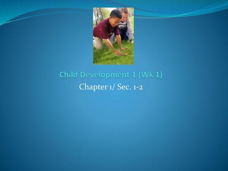 Child Development 1 (Wk 1)