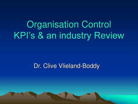 Organisation Control KPI’s & an industry Review
