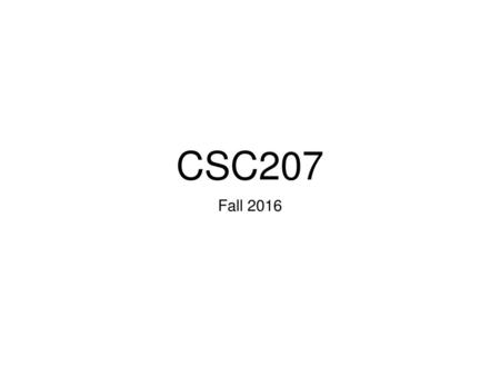 CSC207 Fall 2016.