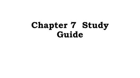 Chapter 7 Study Guide.