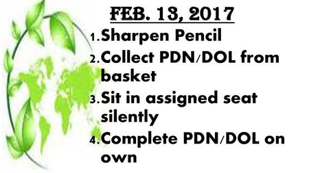 Feb. 13, 2017 Sharpen Pencil Collect PDN/DOL from basket
