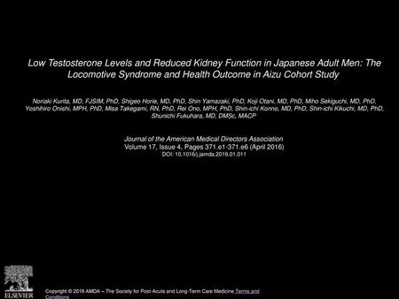Low Testosterone Levels and Reduced Kidney Function in Japanese Adult Men: The Locomotive Syndrome and Health Outcome in Aizu Cohort Study  Noriaki Kurita,